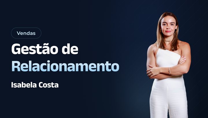 Gestão de Relacionamento, com Isabela Costa